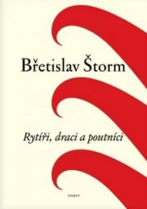 Rytíři, draci a poutníci - Břetislav Štorm