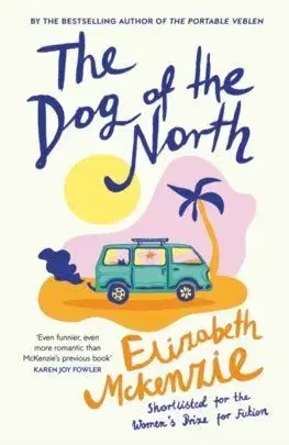 The Dog of the North - Elizabeth McKenzie