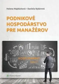 Podnikové hospodárstvo pre manažérov - Helena Majdúchová, Daniela Rybárová