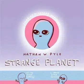 Strange Planet - The Comic Sensation of the Year - Nathan W. Pyle