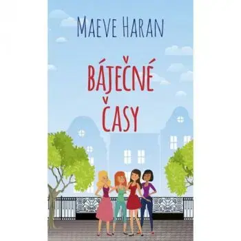 Báječné časy - Maeve Haran