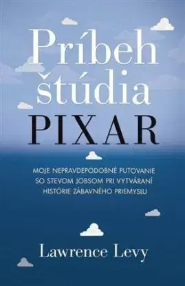 Príbeh štúdia Pixar - Lawrence Levy