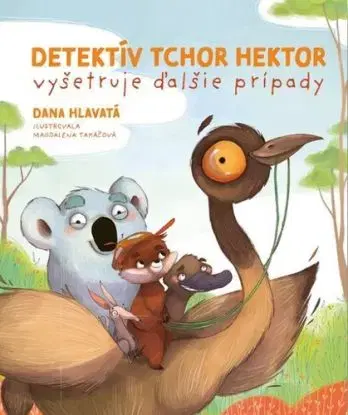 Detektív tchor Hektor vyšetruje ďalšie prípady - Dana Hlavatá, Magdalena Takáčová