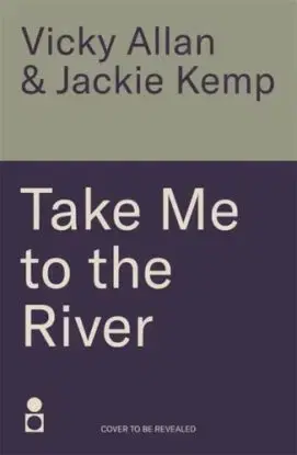 Take Me to the River - Jackie Kemp, Vicky Allan