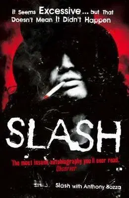 Slash: The Autobiography by Slash - Anthony Bozza