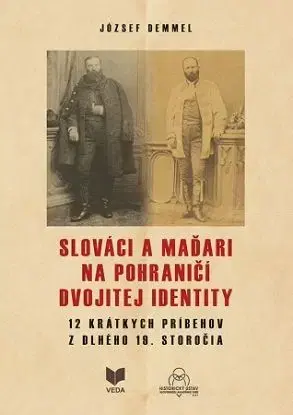 Slováci a Maďari na pohraničí dvojitej identity - József Demmel