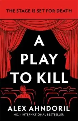 A Play to Kill - Alexander Ahndoril