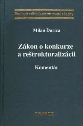 Zákon o konkurze a reštrukturalizácii. Komentár - Milan S. Ďurica
