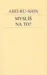 Myslíš na to? - Abd-Ru-Shin