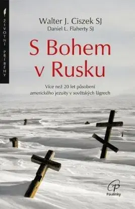 S Bohem v Rusku, 2. vydání - Walter J. Ciszek SJ, Daniel L. Flaherty SJ