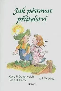 Jak pěstovat přátelství - Kass P. Dotterweich