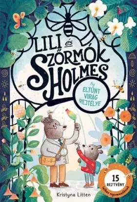Lili és Szőrmók Holmes: Az eltűnt virág rejtélye - Kristyna Litten