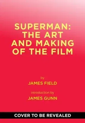 Superman: The Art and Making of the Film - James Field
