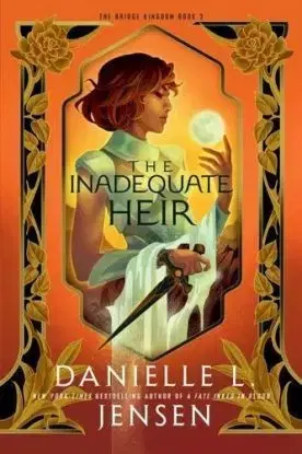 The Bridge Kingdom 3 - The Inadequate Heir - Danielle L. Jensen