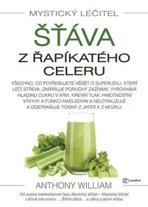 Mystický léčitel: Šťáva z řapíkatého celeru - Anthony William