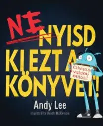 Ne nyisd ki ezt a könyvet! - Andy Lee