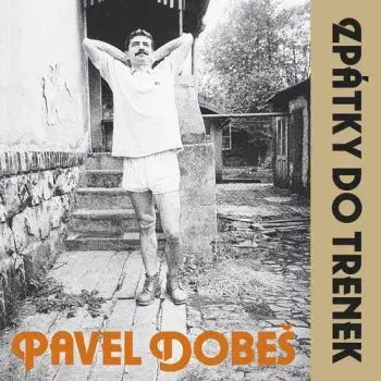 Dobeš Pavel - Zpátky do trenek (30th Anniversary Edition Remaster) CD - Pavel Dobeš