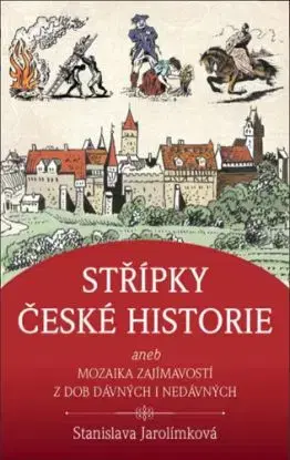 Střípky české historie - Stanislava Jarolímková