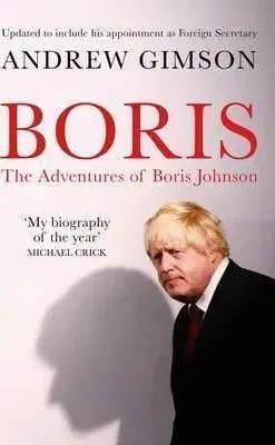 Boris - The Adventures of Boris Johnson - Andrew Gimson