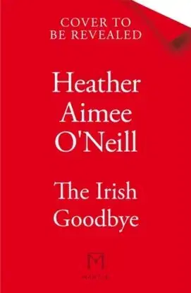 The Irish Goodbye - Heather Aimee O'Neill