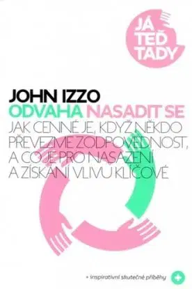 Odvaha nasadit se - John Izzo