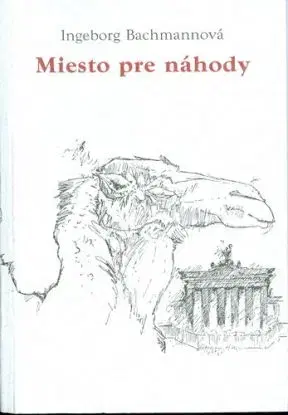 Miesto pre náhody - Ingeborg Bachmannová