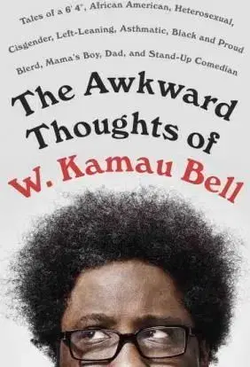 The Awkward Thoughts of W. Kamau Bell - Kamau W Bell