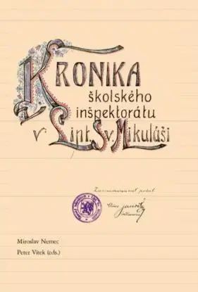 Kronika školského inšpektorátu v Lipt. Sv. Mikuláši - Miroslav Nemec, Peter Vítek