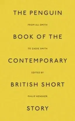 The Penguin Book of the Contemporary British Short Story - Philip Hensher