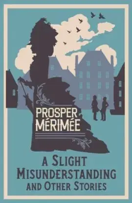 A Slight Misunderstanding and Other Stories - Prosper Mérimée