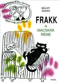 Frakk, a macskák réme - Ágnes Bálint