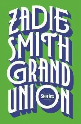 Grand Union - Zadie Smith