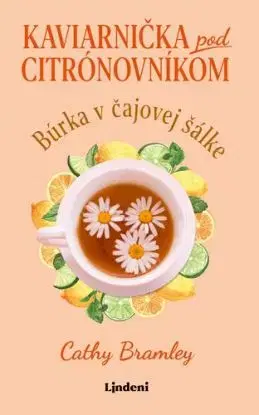 Kaviarnička pod citrónovníkom 2: Búrka v čajovej šálke - Cathy Bramley