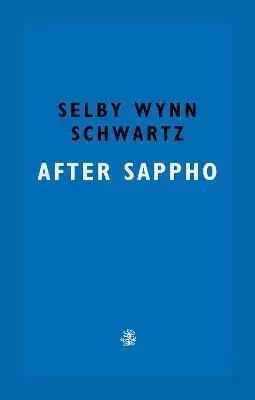 After Sappho - Selby Wynn Schwartz