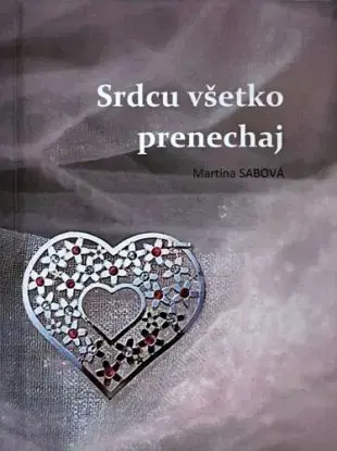 Srdcu všetko prenechaj - Martina Sabová
