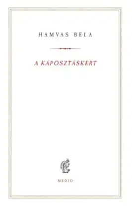 A káposztáskert - Béla Hamvas
