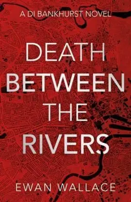 Death Between The Rivers - Ewan Wallace