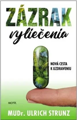 Zázrak vyliečenia - Nová cesta k uzdraveniu - Ulrich Strunz