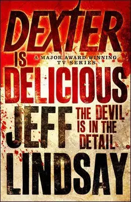 Dexter is Delicious - Jeff Lindsay