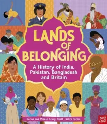 Lands of Belonging: A History of India, Pakistan, Bangladesh and Britain - Donna Amey Bhatt, Vikesh Amey Bhatt