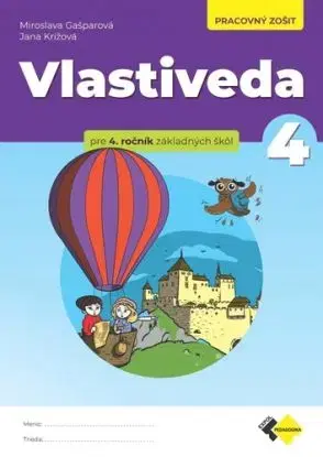 Vlastiveda pre 4.ročník ZŠ - pracovný zošit - Jana Krížová, Miroslava Gašparová