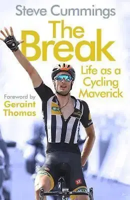 The Break: Life as a Cycling Maverick - Steve Cummings