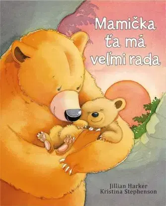 Mamička ťa má veľmi rada - Jillian Harker, Kristina Stephenson
