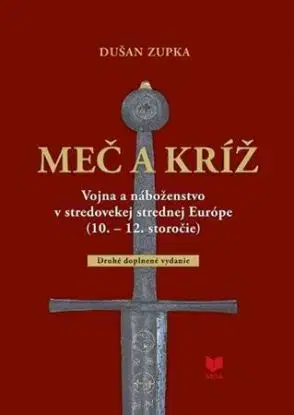 Meč a kríž (2. doplnené vydanie) - Dušan Zupka
