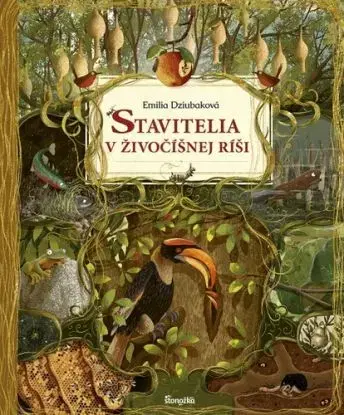 Stavitelia v živočíšnej ríši - Emilia Dziubaková, Emilia Dziubaková