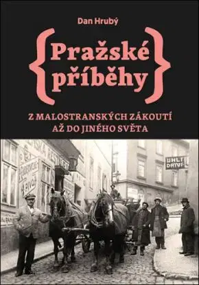 Pražské příběhy 3: Z Malostranských zákoutí až do Jiného Světa - Dan Hrubý