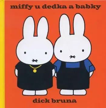 Miffy u dedka a babky - Bruna Dick, Bruna Dick