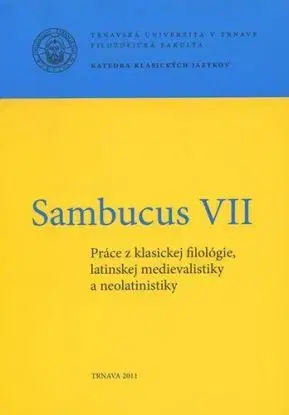 Sambucus VII. - Práce z klasickej filológie, latinskej medievalistiky a neolatinistiky - Daniel Škoviera