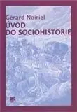 Úvod do sociohistorie - Gérard Noiriel