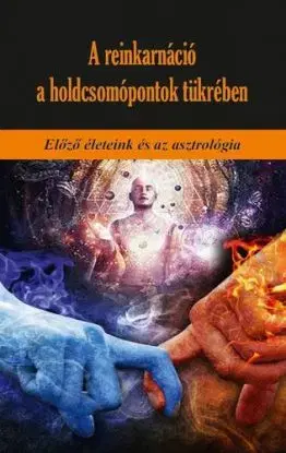 A reinkarnáció a holdcsomópontok tükrében - Martin Schulman
